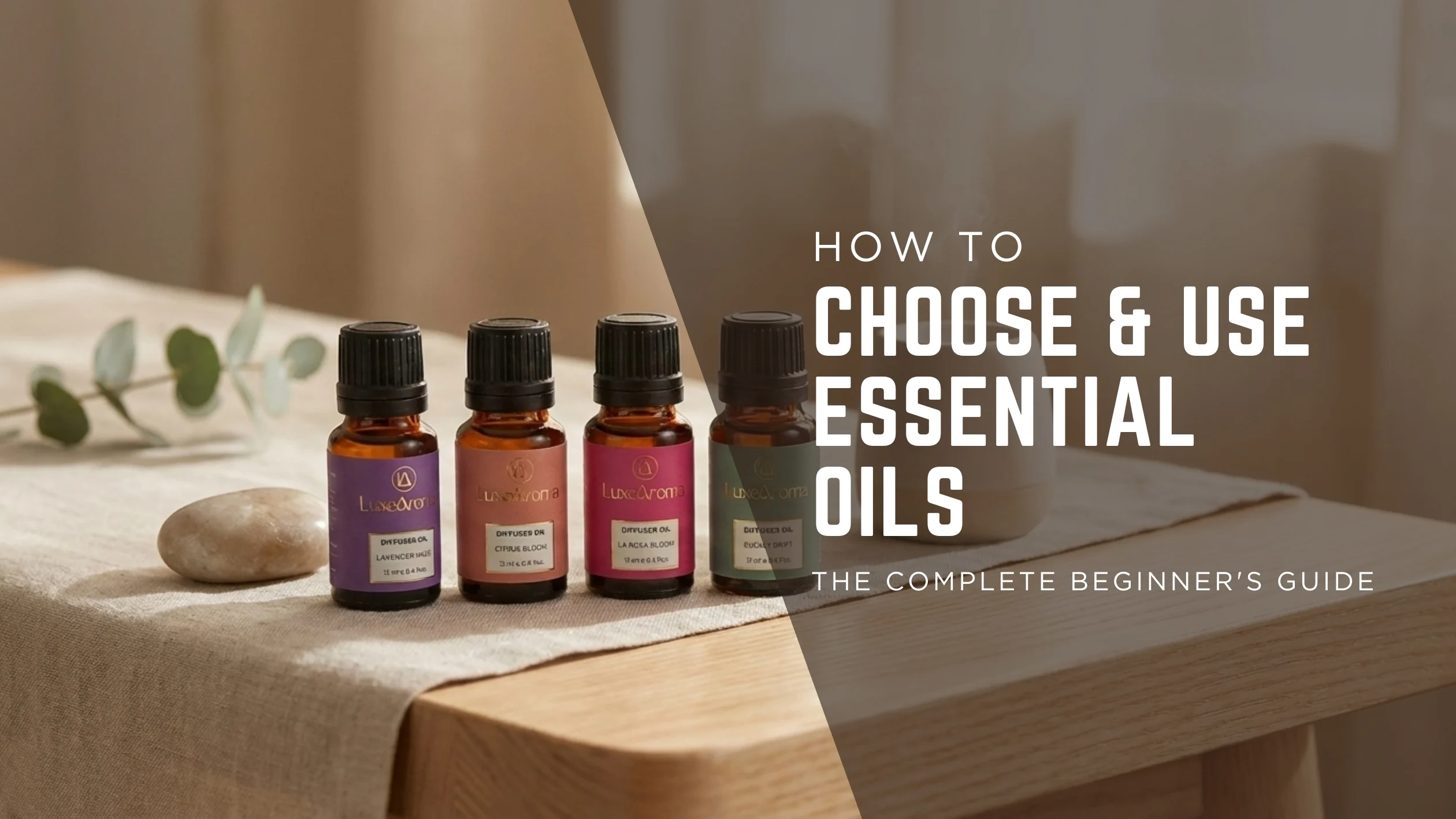 How to Choose & Use Essential Oils with Confidence - The Complete Beginner's Guide