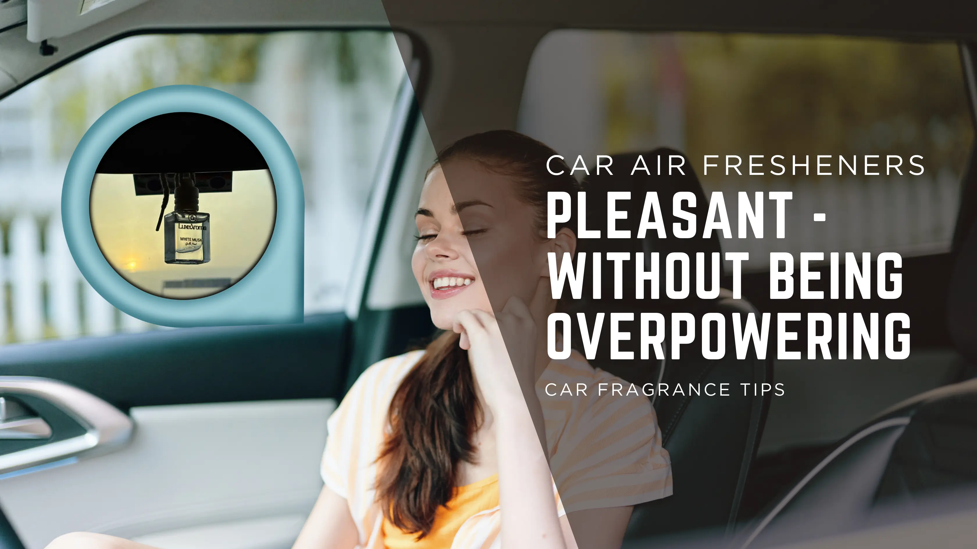 Which Car Air Fresheners Have the Most Pleasant Fragrance Without Being Overpowering?